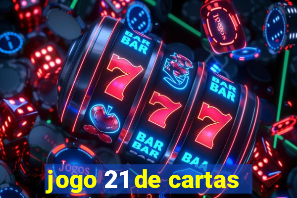 jogo 21 de cartas